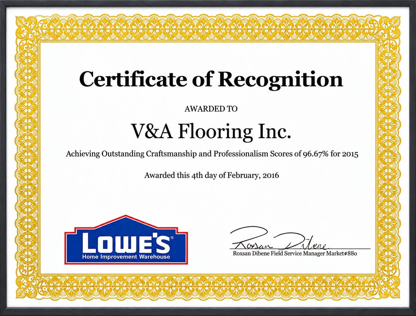 Lowe’s Certificate of Recognition awarded to V&A Flooring Inc. for outstanding craftsmanship and professionalism scores of 96.67% for 2015, dated February 4, 2016